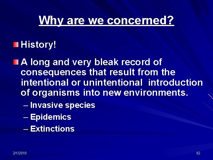 Why are we concerned? History! A long and very bleak record of consequences that