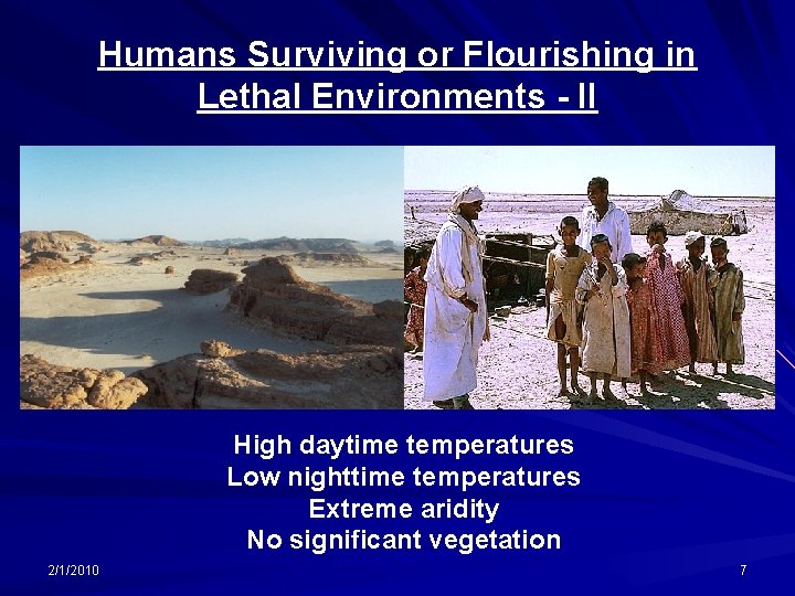 Humans Surviving or Flourishing in Lethal Environments - II High daytime temperatures Low nighttime