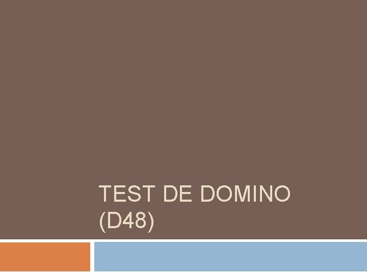 TEST DE DOMINO (D 48) 