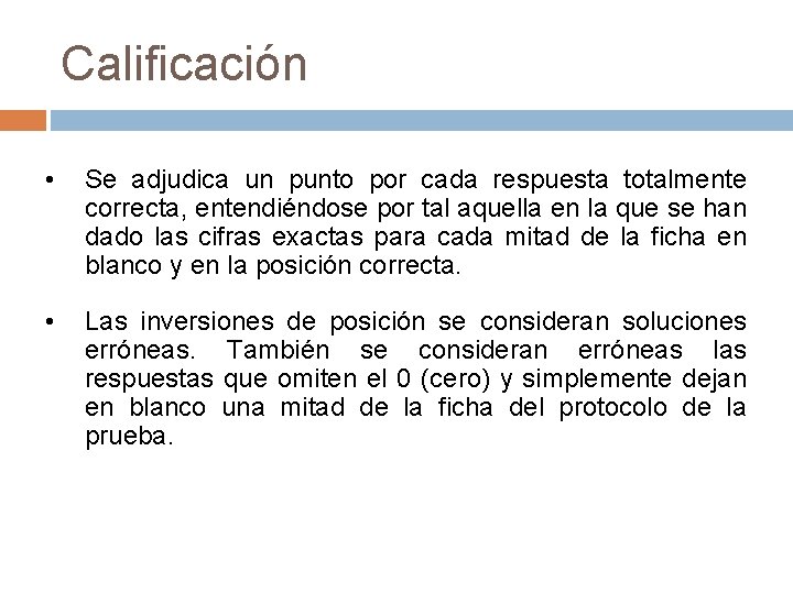 Calificación • Se adjudica un punto por cada respuesta totalmente correcta, entendiéndose por tal