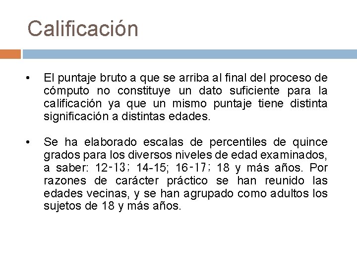 Calificación • El puntaje bruto a que se arriba al final del proceso de