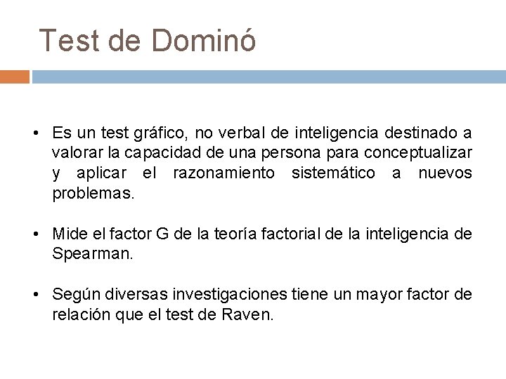 Test de Dominó • Es un test gráfico, no verbal de inteligencia destinado a