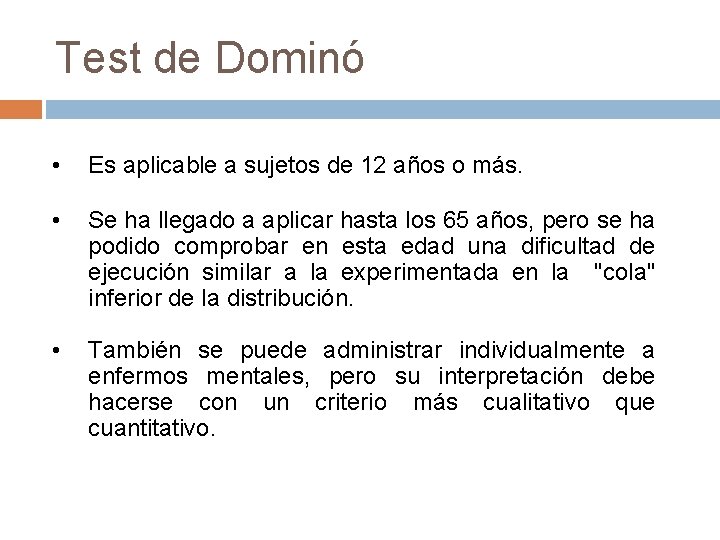 Test de Dominó • Es aplicable a sujetos de 12 años o más. •