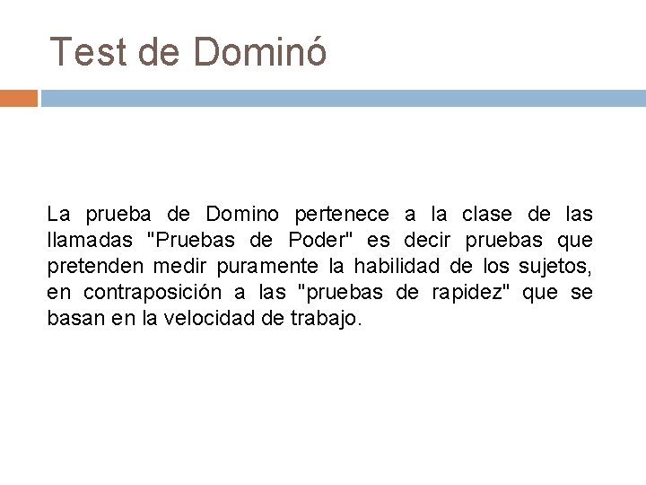 Test de Dominó La prueba de Domino pertenece a la clase de las llamadas