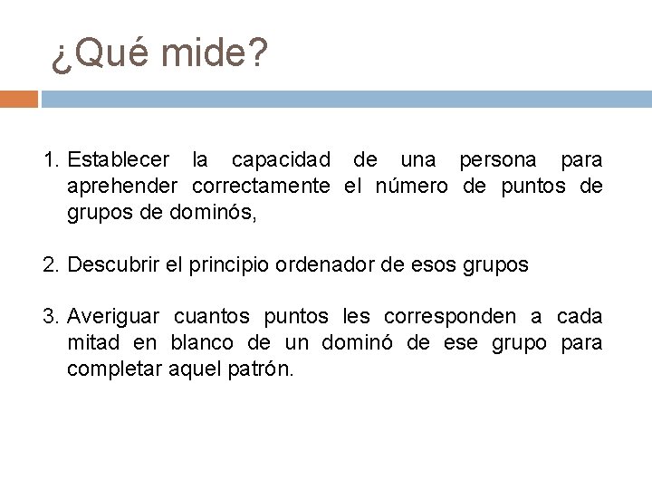¿Qué mide? 1. Establecer la capacidad de una persona para aprehender correctamente el número