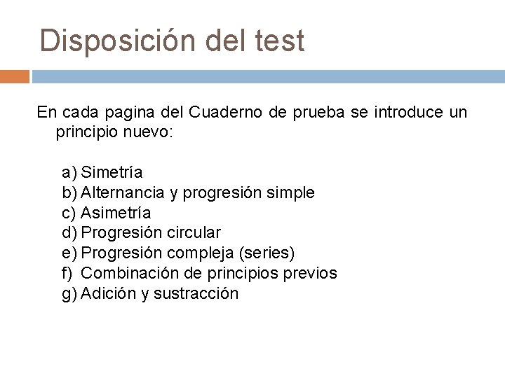 Disposición del test En cada pagina del Cuaderno de prueba se introduce un principio