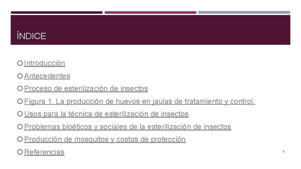 ÍNDICE Introducción Antecedentes Proceso de esterilización de insectos Figura 1. La producción de huevos