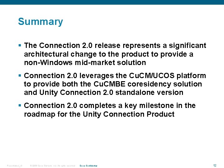 Summary § The Connection 2. 0 release represents a significant architectural change to the