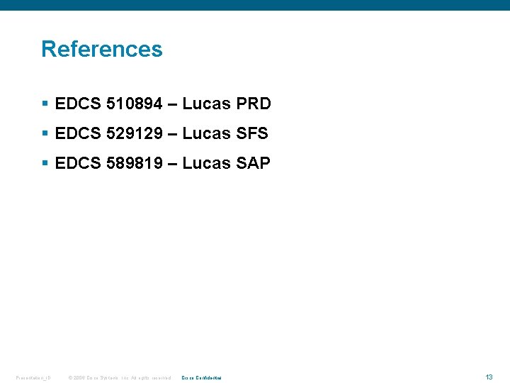 References § EDCS 510894 – Lucas PRD § EDCS 529129 – Lucas SFS §