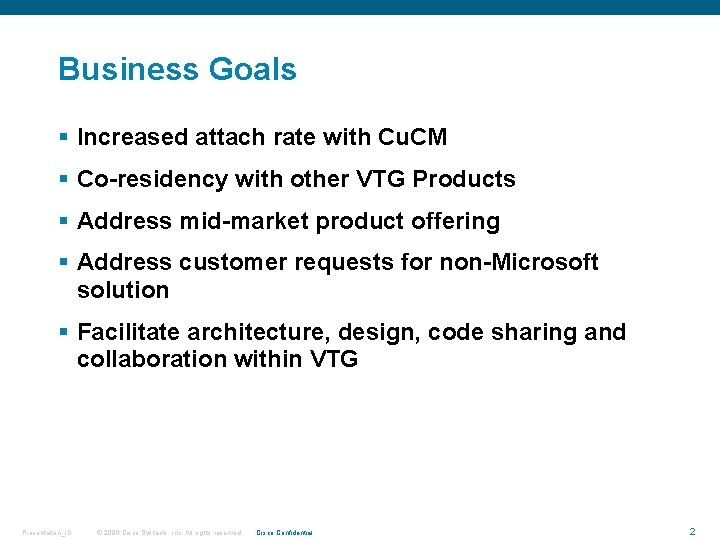 Business Goals § Increased attach rate with Cu. CM § Co-residency with other VTG