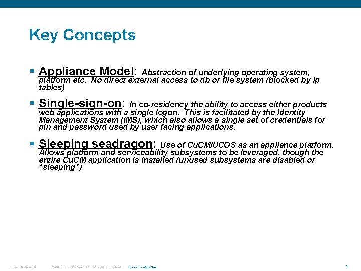 Key Concepts § Appliance Model: Abstraction of underlying operating system, platform etc. No direct