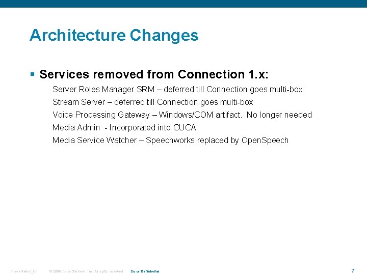 Architecture Changes § Services removed from Connection 1. x: Server Roles Manager SRM –