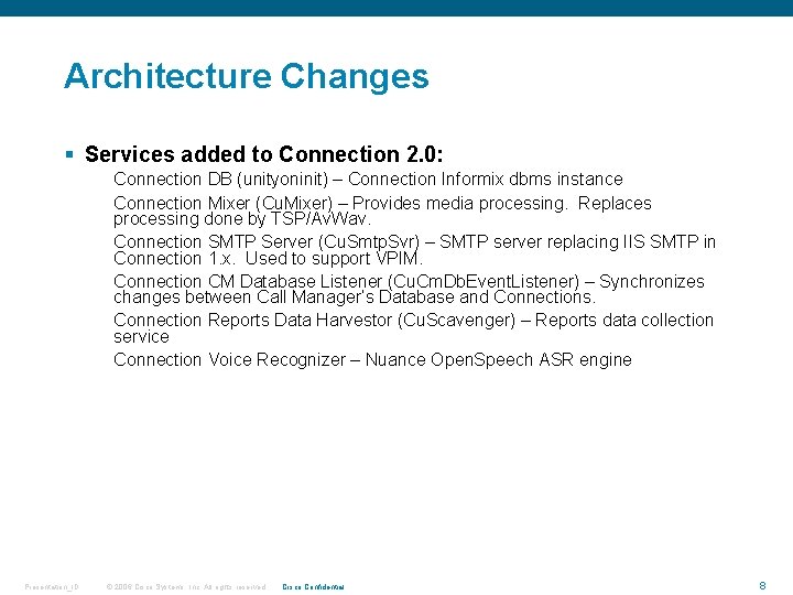 Architecture Changes § Services added to Connection 2. 0: Connection DB (unityoninit) – Connection