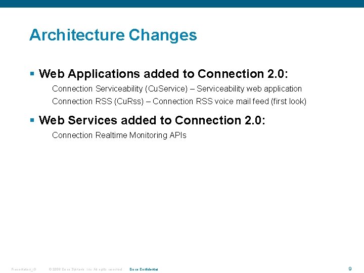 Architecture Changes § Web Applications added to Connection 2. 0: Connection Serviceability (Cu. Service)