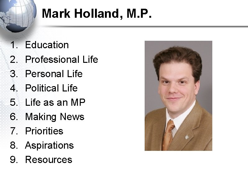 Mark Holland, M. P. 1. 2. 3. 4. 5. 6. 7. 8. 9. Education