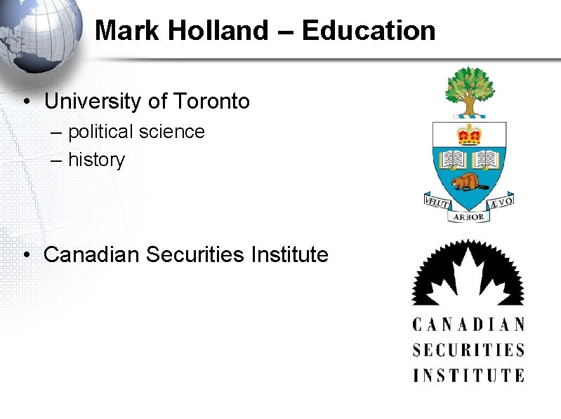 Mark Holland – Education • University of Toronto – political science – history •