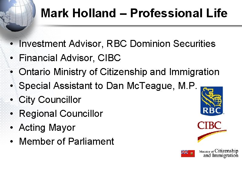 Mark Holland – Professional Life • • Investment Advisor, RBC Dominion Securities Financial Advisor,