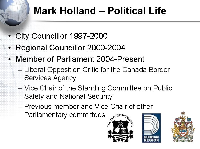 Mark Holland – Political Life • City Councillor 1997 -2000 • Regional Councillor 2000