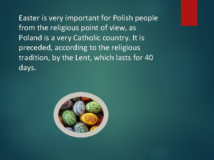 Easter is very important for Polish people from the religious point of view, as