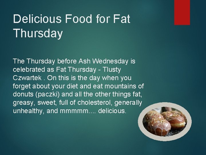 Delicious Food for Fat Thursday The Thursday before Ash Wednesday is celebrated as Fat