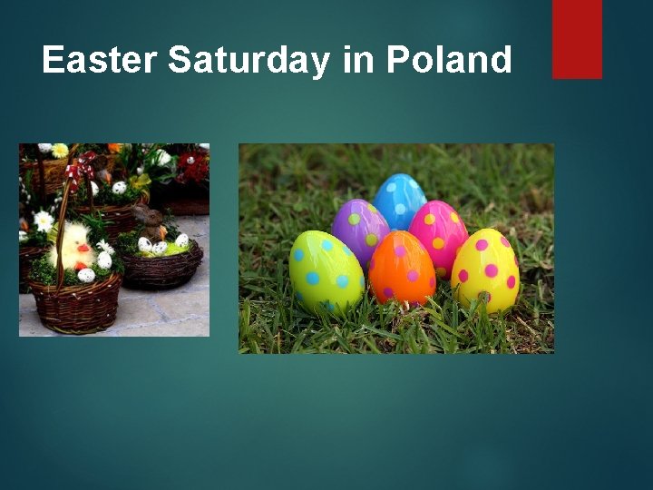 Easter Saturday in Poland is a busy day. Every Polish family visits a church