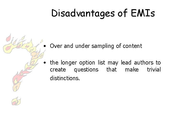 Disadvantages of EMIs • Over and under sampling of content • the longer option