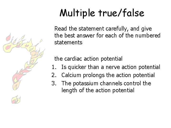 Multiple true/false Read the statement carefully, and give the best answer for each of