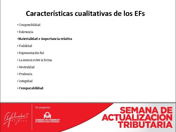 Características cualitativas de los EFs • Compresibilidad • Relevancia • Materialidad o importancia relativa