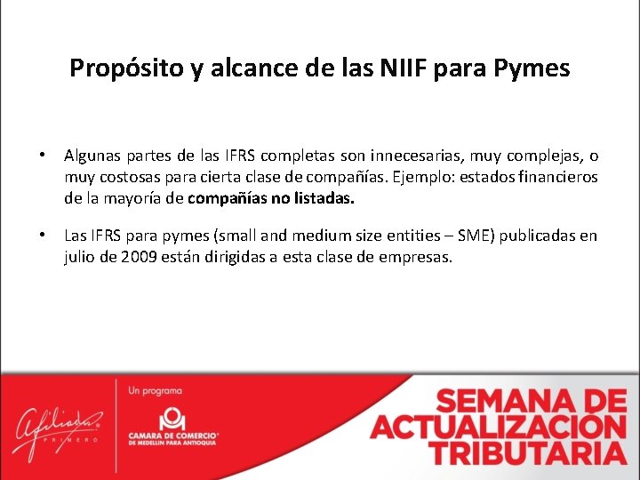 Propósito y alcance de las NIIF para Pymes • Algunas partes de las IFRS