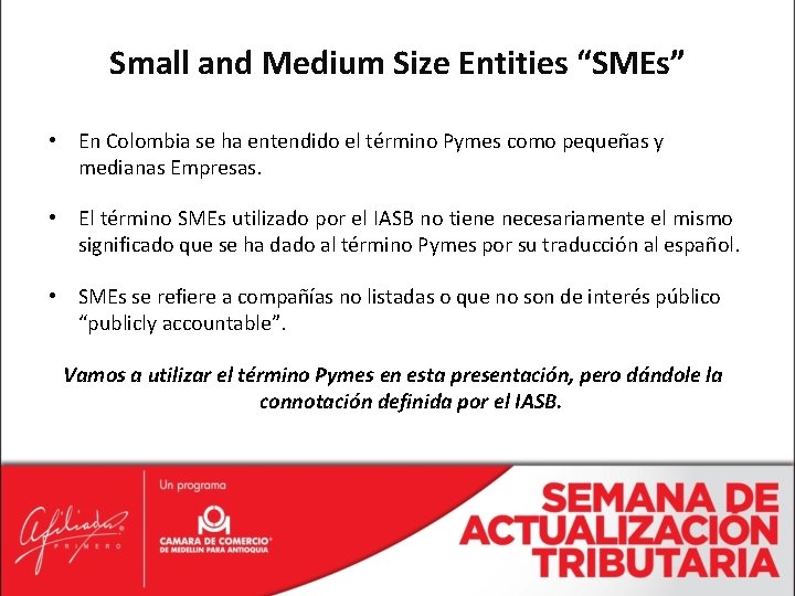 Small and Medium Size Entities “SMEs” • En Colombia se ha entendido el término