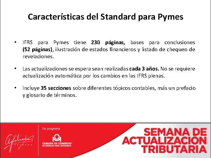 Características del Standard para Pymes • IFRS para Pymes tiene 230 páginas, bases para