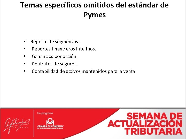 Temas específicos omitidos del estándar de Pymes • • • Reporte de segmentos. Reportes