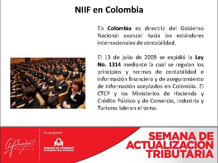 NIIF en Colombia En Colombia es directriz del Gobierno Nacional avanzar hacia los estándares