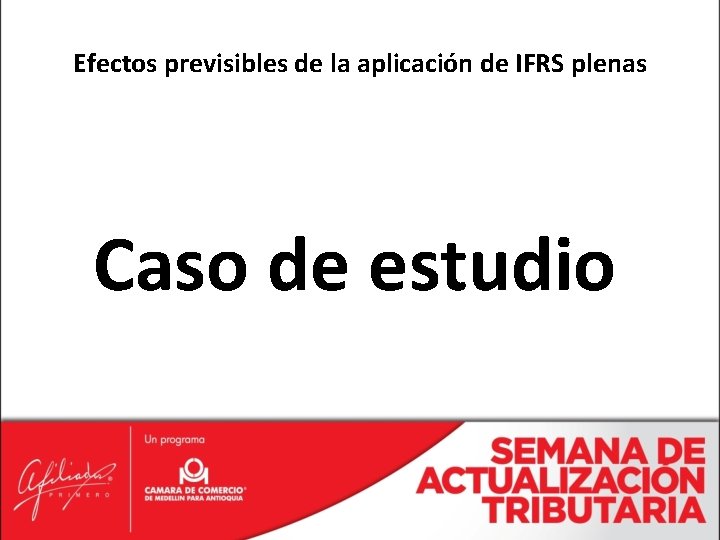 Efectos previsibles de la aplicación de IFRS plenas Caso de estudio 