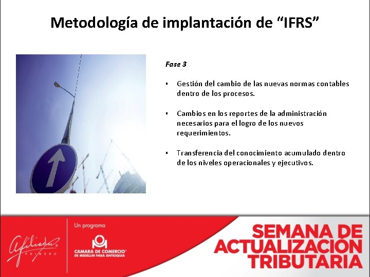 Metodología de implantación de “IFRS” Fase 3 § Gestión del cambio de las nuevas