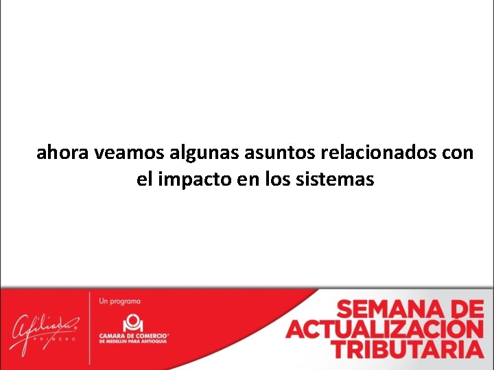 ahora veamos algunas asuntos relacionados con el impacto en los sistemas 