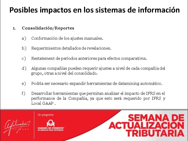 Posibles impactos en los sistemas de información 1. Consolidación/Reportes a) Conformación de los ajustes