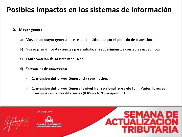 Posibles impactos en los sistemas de información 2. Mayor general a) Más de un