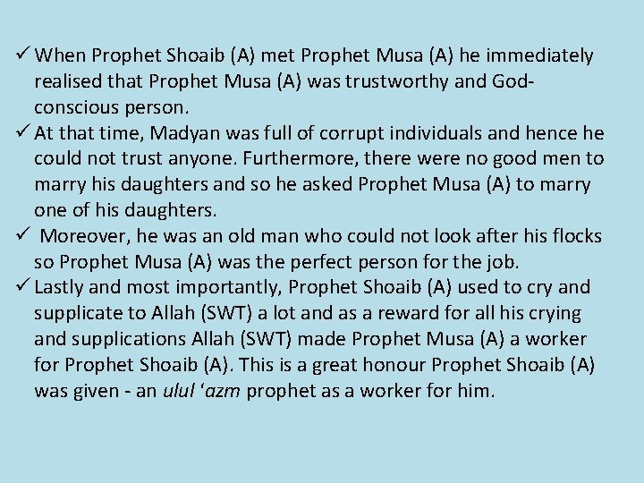 ü When Prophet Shoaib (A) met Prophet Musa (A) he immediately realised that Prophet