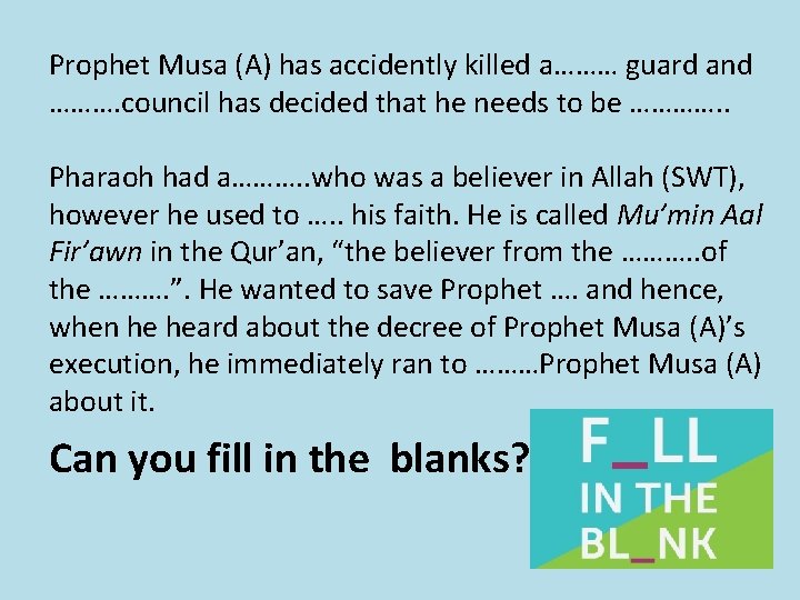 Prophet Musa (A) has accidently killed a……… guard and ………. council has decided that