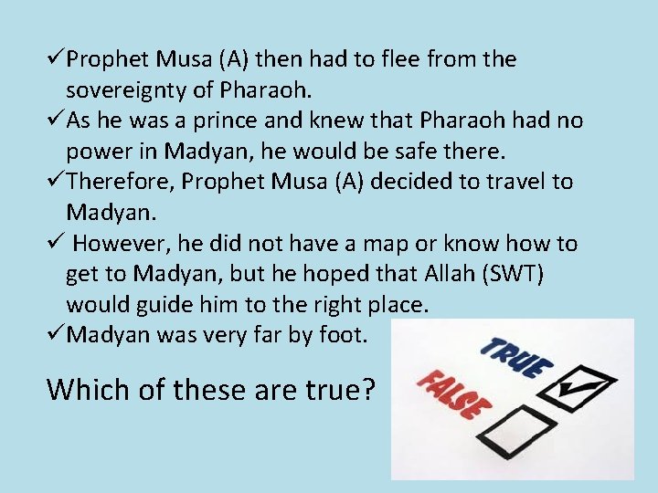 üProphet Musa (A) then had to flee from the sovereignty of Pharaoh. üAs he