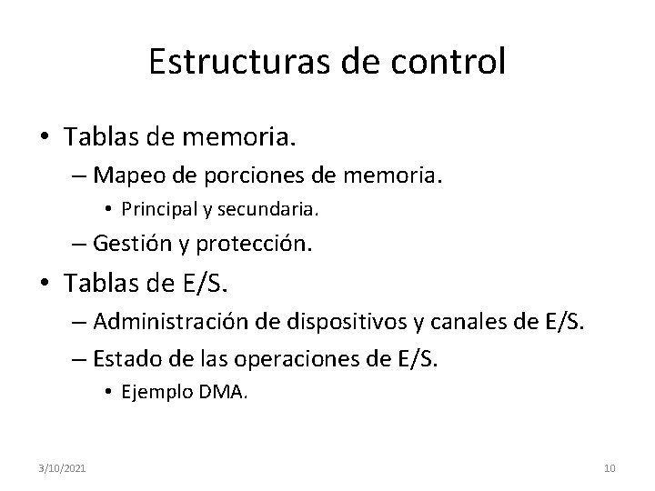 Estructuras de control • Tablas de memoria. – Mapeo de porciones de memoria. • Estructuras de control • Tablas de memoria. – Mapeo de porciones de memoria. •