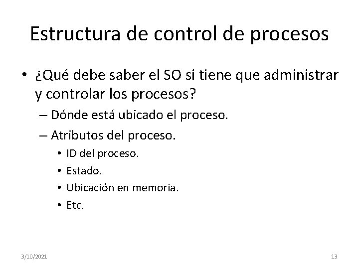 Estructura de control de procesos • ¿Qué debe saber el SO si tiene que Estructura de control de procesos • ¿Qué debe saber el SO si tiene que