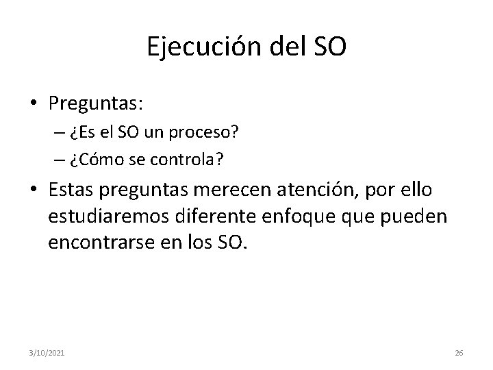 Ejecución del SO • Preguntas: – ¿Es el SO un proceso? – ¿Cómo se Ejecución del SO • Preguntas: – ¿Es el SO un proceso? – ¿Cómo se