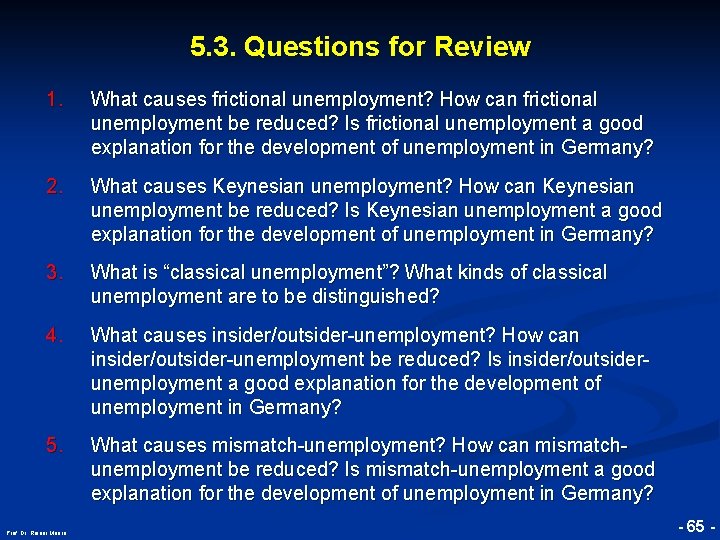 © RAINER MAURER, Pforzheim 5. 3. Questions for Review 1. What causes frictional unemployment?