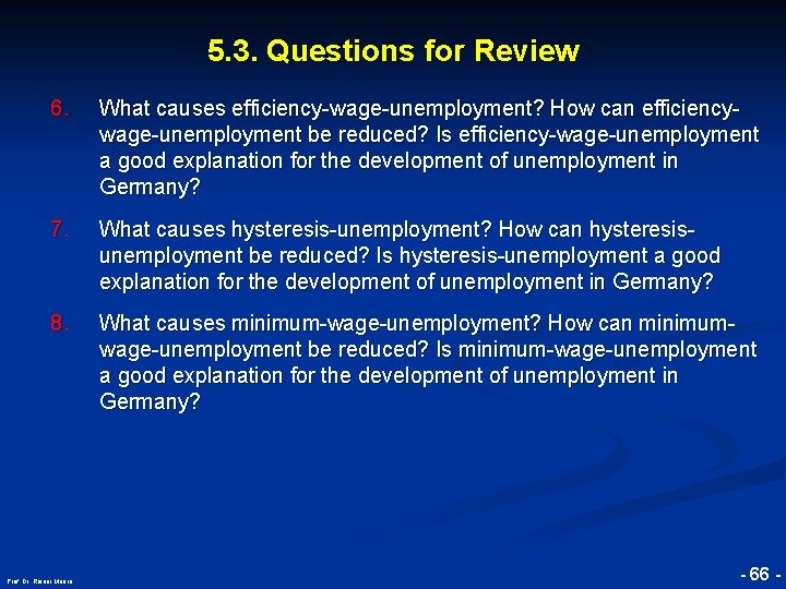 5. 3. Questions for Review What causes efficiency-wage-unemployment? How can efficiencywage-unemployment be reduced? Is
