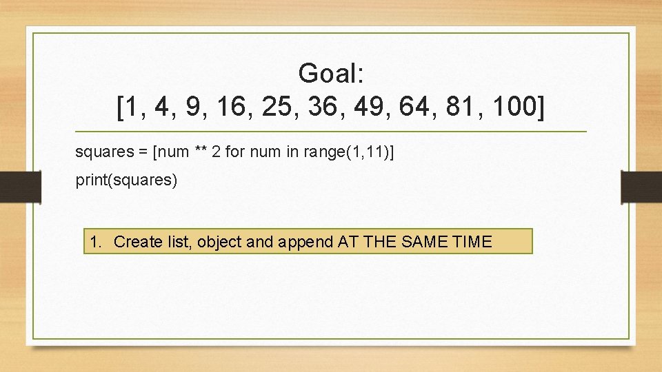 Goal: [1, 4, 9, 16, 25, 36, 49, 64, 81, 100] squares = [num
