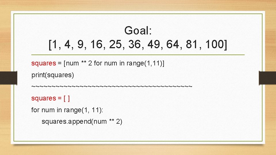 Goal: [1, 4, 9, 16, 25, 36, 49, 64, 81, 100] squares = [num