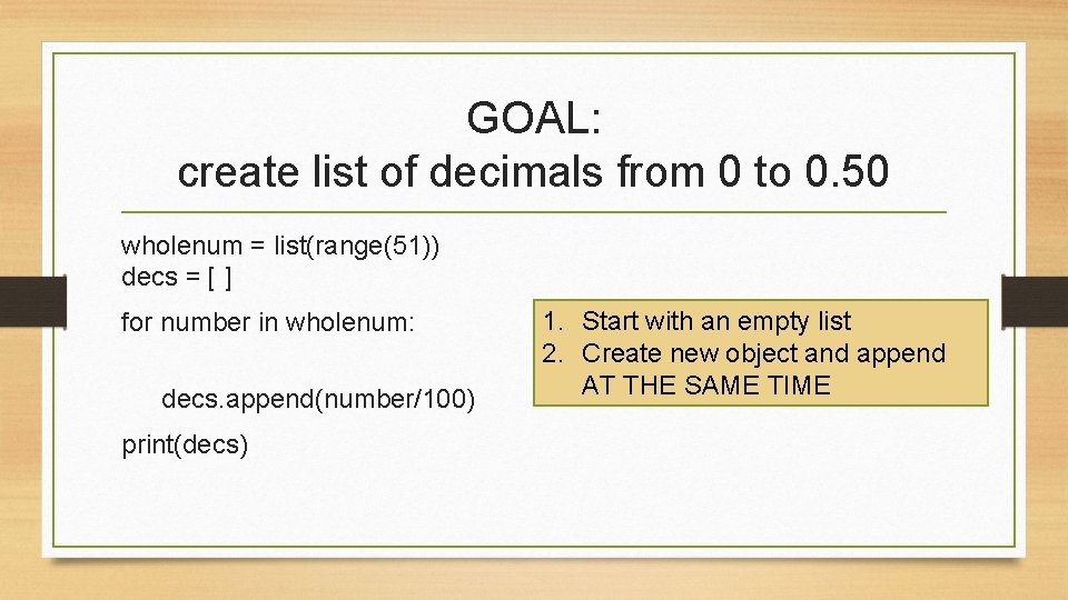 GOAL: create list of decimals from 0 to 0. 50 wholenum = list(range(51)) decs