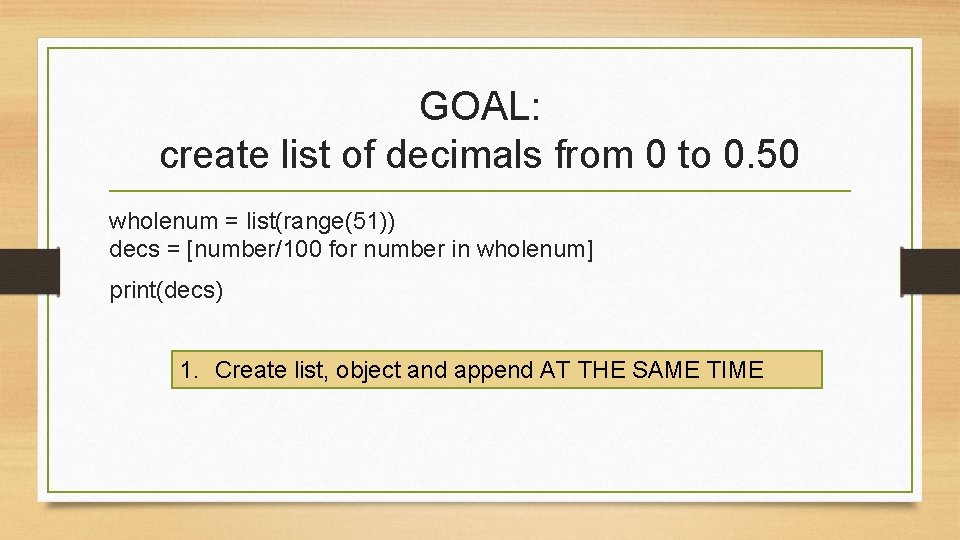 GOAL: create list of decimals from 0 to 0. 50 wholenum = list(range(51)) decs